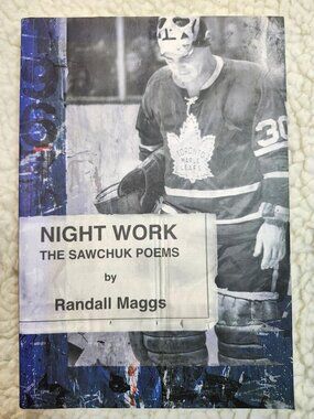 Night Work The Sawchuk Poems Randall Maggs Paperback Brick Books Hockey Poetry